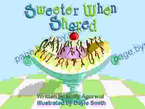 Sweeter When Shared Molly Agarwal