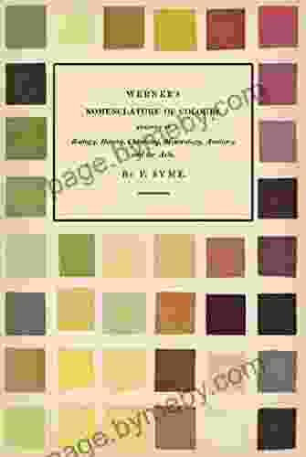 Werner s Nomenclature of Colours: Adapted to Zoology Botany Chemistry Mineralogy Anatomy and the Arts