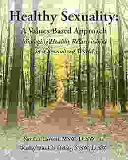 Healthy Sexuality: A Values Based Approach Managing Healthy Relationships in a Sexualized World