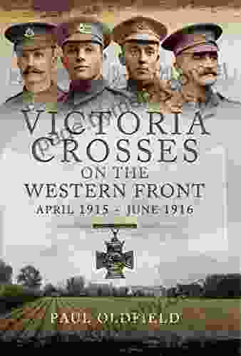 Victoria Crosses On The Western Front April 1915 June 1916