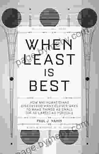 When Least Is Best: How Mathematicians Discovered Many Clever Ways To Make Things As Small (or As Large) As Possible (Princeton Science Library 114)