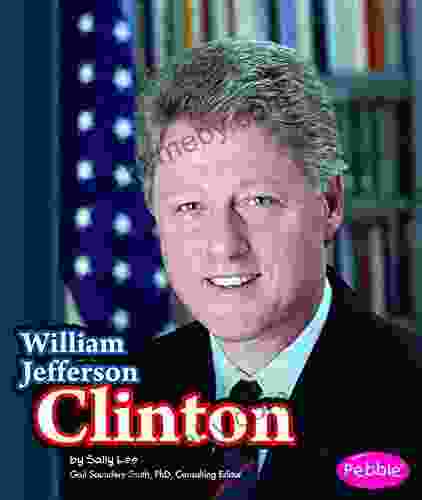 William Jefferson Clinton (Presidential Biographies)