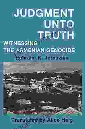 Judgment Unto Truth: Witnessing the Armenian Genocide (Zoryan Institute Survivors Memoirs 4)