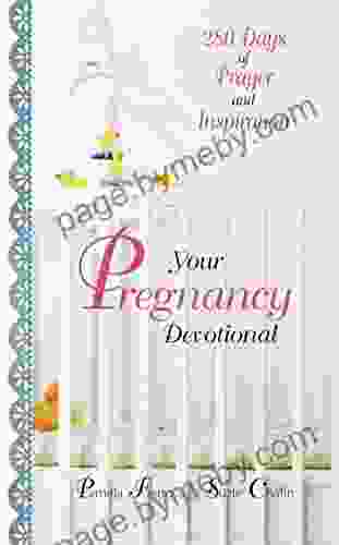 Your Pregnancy Devotional: 280 Days Of Prayer And Inspiration